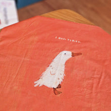 Load image into Gallery viewer, duck is tired | CLOTH