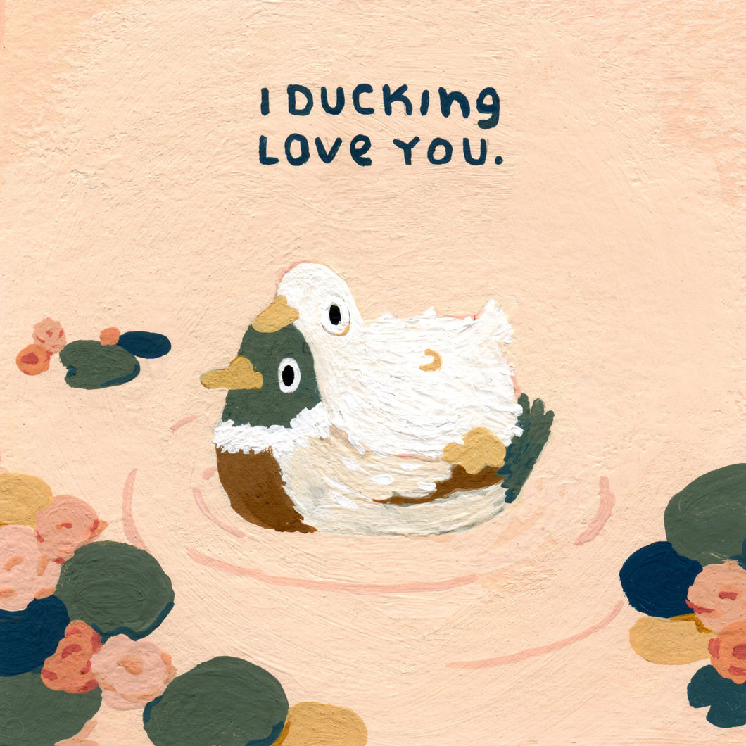 I ducking love you | FINE ART Giclée print